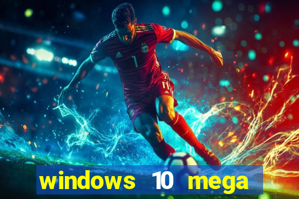 windows 10 mega lite premium download